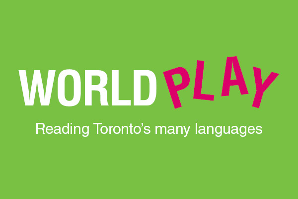 World Play: Reading Toronto's Many Languages